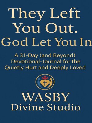 cover image of They Left You Out. God Let You In